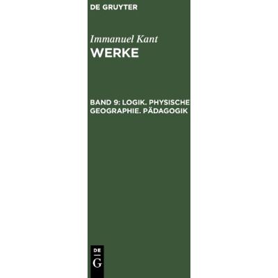 Immanuel Kant Akademie-Textausgabe, Bd.9, Logik, Physische Geographie, Pädagogik - Publicité Immanuel Kant Akademie-Textausgabe, Bd.9, Logik, Physische Geographie, Pädagogik - Publicité