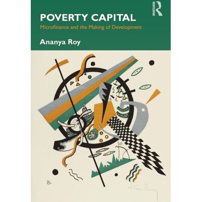 Ananya Roy Poverty Capital: Microfinance And The Making Of Development - Publicité Ananya Roy Poverty Capital: Microfinance And The Making Of Development - Publicité