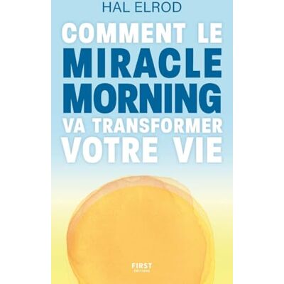 Hal Elrod Comment Le Miracle Morning Va Transformer Votre Vie - Publicité Hal Elrod Comment Le Miracle Morning Va Transformer Votre Vie - Publicité