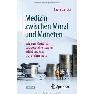 Laura Dalhaus Medizin Zwischen Moral Und Moneten: Wie Eine Hausärztin Das Gesundheitssystem Erlebt Und Was Sich Ändern Muss - Publicité Laura Dalhaus Medizin Zwischen Moral Und Moneten: Wie Eine Hausärztin Das Gesundheitssystem Erlebt Und Was Sich Ändern Muss - Publicité