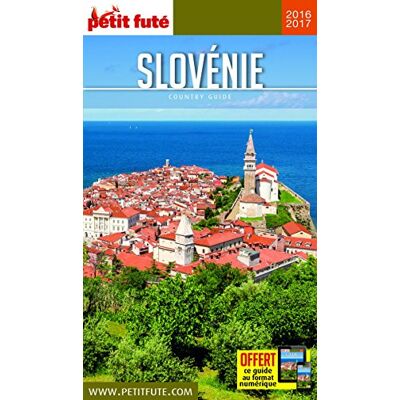 Petit Futé Slovénie : 2016-2017 - Publicité Petit Futé Slovénie : 2016-2017 - Publicité