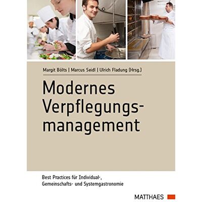 Margit Bölts Modernes Verpflegungsmanagement: Best Practices Für Individual-, Gemeinschafts- Und Systemgastronomie - Publicité Margit Bölts Modernes Verpflegungsmanagement: Best Practices Für Individual-, Gemeinschafts- Und Systemgastronomie - Publicité