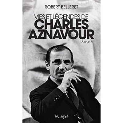 Vies Et Légendes De Charles Aznavour : Biographie - Publicité Vies Et Légendes De Charles Aznavour : Biographie - Publicité