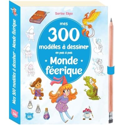 Mes 300 Modèles À Dessiner En Pas À Pas : Mondes Féériques - Publicité Mes 300 Modèles À Dessiner En Pas À Pas : Mondes Féériques - Publicité