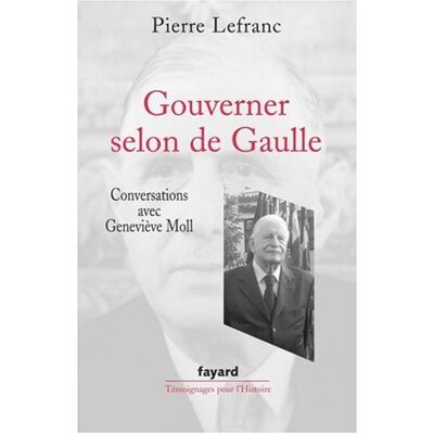 Pierre Lefranc Gouverner Selon De Gaulle : Conversations Avec Geneviève Moll - Publicité Pierre Lefranc Gouverner Selon De Gaulle : Conversations Avec Geneviève Moll - Publicité