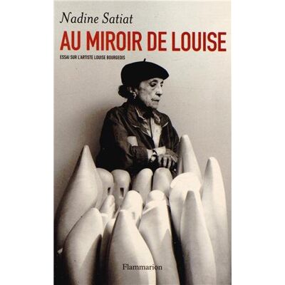 Nadine Satiat Au Miroir De Louise : Essai Sur L'Artiste Louise Bourgeois - Publicité Nadine Satiat Au Miroir De Louise : Essai Sur L'Artiste Louise Bourgeois - Publicité