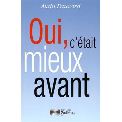 Alain Paucard Oui, C'Était Mieux Avant ! - Publicité Alain Paucard Oui, C'Était Mieux Avant ! - Publicité