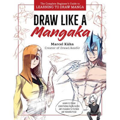Marcel Kühn Draw Like A Mangaka: The Complete Beginner'S Guide To Learning To Draw Manga - Publicité Marcel Kühn Draw Like A Mangaka: The Complete Beginner'S Guide To Learning To Draw Manga - Publicité