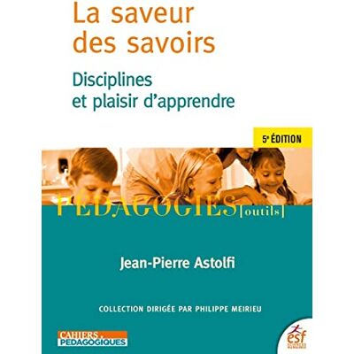Jean-Pierre Astolfi La Saveur Des Savoirs : Disciplines Et Plaisir D'Apprendre - Publicité Jean-Pierre Astolfi La Saveur Des Savoirs : Disciplines Et Plaisir D'Apprendre - Publicité