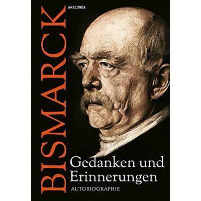 Bismarck, Otto Von Otto Von Bismarck - Gedanken Und Erinnerungen - Autobiographie - Publicité Bismarck, Otto Von Otto Von Bismarck - Gedanken Und Erinnerungen - Autobiographie - Publicité