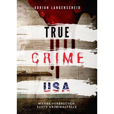 Adrian Langenscheid True Crime Usa: Wahre Verbrechen – Echte Kriminalfälle (True Crime International) - Publicité Adrian Langenscheid True Crime Usa: Wahre Verbrechen – Echte Kriminalfälle (True Crime International) - Publicité