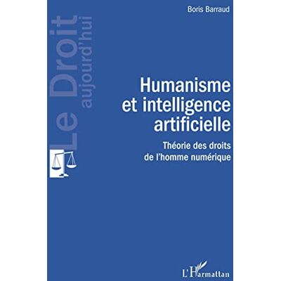 Boris Barraud Humanisme Et Intelligence Artificielle : Théorie Des Droits De L'Homme Numérique - Publicité Boris Barraud Humanisme Et Intelligence Artificielle : Théorie Des Droits De L'Homme Numérique - Publicité