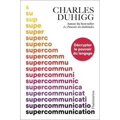 Charles Duhigg Supercommunication : Décrypter Le Pouvoir Du Langage - Publicité Charles Duhigg Supercommunication : Décrypter Le Pouvoir Du Langage - Publicité