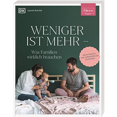 Leonie Schulte Eltern-Ratgeber. Weniger Ist Mehr ― Was Familien Wirklich Brauchen: Mehr Freizeit Und Lebensfreude Gewinnen - Publicité Leonie Schulte Eltern-Ratgeber. Weniger Ist Mehr ― Was Familien Wirklich Brauchen: Mehr Freizeit Und Lebensfreude Gewinnen - Publicité
