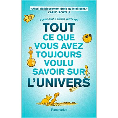 Jorge Cham Tout Ce Que Vous Avez Toujours Voulu Savoir Sur L'Univers - Publicité Jorge Cham Tout Ce Que Vous Avez Toujours Voulu Savoir Sur L'Univers - Publicité