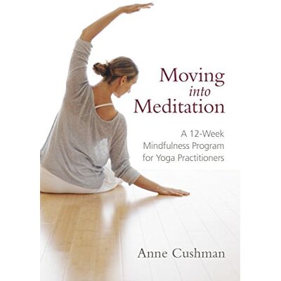 Anne Cushman Moving Into Meditation: A 12-Week Mindfulness Program For Yoga Practitioners - Publicité Anne Cushman Moving Into Meditation: A 12-Week Mindfulness Program For Yoga Practitioners - Publicité