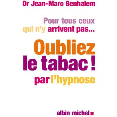 Jean-Marc Benhaiem Oubliez Le Tabac ! : La Méthode Révolutionnaire Pour Arrêter De Fumer - Publicité Jean-Marc Benhaiem Oubliez Le Tabac ! : La Méthode Révolutionnaire Pour Arrêter De Fumer - Publicité