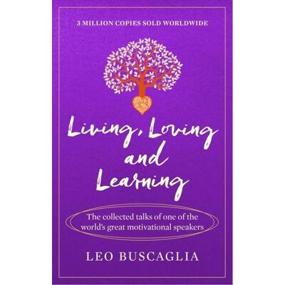 Leo Buscaglia Living, Loving And Learning: The Collected Talks Of One Of The World'S Great Motivational Speakers (Prelude Psychology Classics) - Publicité Leo Buscaglia Living, Loving And Learning: The Collected Talks Of One Of The World'S Great Motivational Speakers (Prelude Psychology Classics) - Publicité