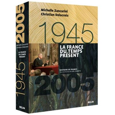 Michelle Zancarini La France Du Temps Présent : 1945-2005 - Publicité Michelle Zancarini La France Du Temps Présent : 1945-2005 - Publicité