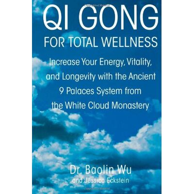Wu, Baolin Dr Qi Gong For Total Wellness: Increase Your Energy, Vitality, And Longevity With The Ancient 9 Palaces System From The White Cloud Monastery - Publicité Wu, Baolin Dr Qi Gong For Total Wellness: Increase Your Energy, Vitality, And Longevity With The Ancient 9 Palaces System From The White Cloud Monastery - Publicité