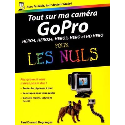 Paul Durand Degranges Tout Sur Ma Caméra Gopro Pour Les Nuls : Hero4, Hero3+, Hero3, Hero Et Hd Hero - Publicité Paul Durand Degranges Tout Sur Ma Caméra Gopro Pour Les Nuls : Hero4, Hero3+, Hero3, Hero Et Hd Hero - Publicité