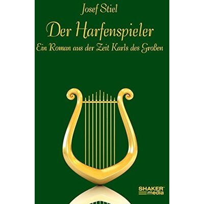Josef Stiel Der Harfenspieler: Ein Roman Aus Der Zeit Karls Des Großen - Publicité Josef Stiel Der Harfenspieler: Ein Roman Aus Der Zeit Karls Des Großen - Publicité