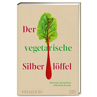 Phaidon Der Vegetarische Silberlöffel: Klassische Und Moderne Italienische Rezepte - Publicité Phaidon Der Vegetarische Silberlöffel: Klassische Und Moderne Italienische Rezepte - Publicité