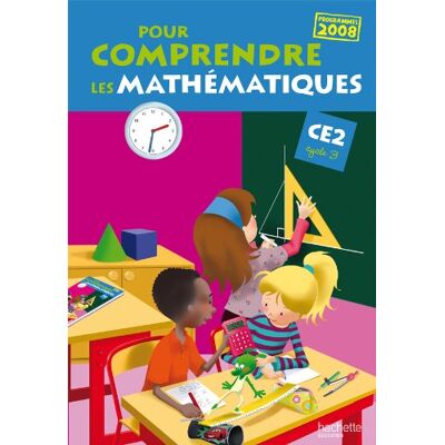 Hachette Pour Comprendre Les Mathématiques Ce2 : Programmes 2008 - Publicité Hachette Pour Comprendre Les Mathématiques Ce2 : Programmes 2008 - Publicité