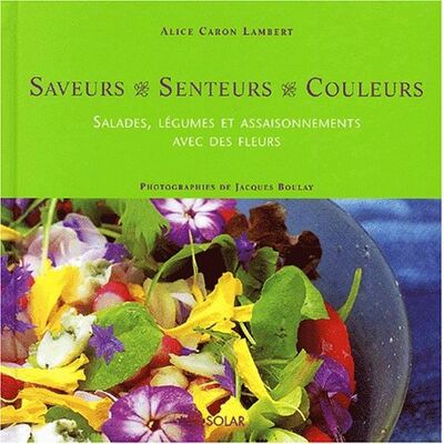 Alice Caron Lambert Salades, Légumes Et Assaisonnements Avec Des Fleurs - Publicité Alice Caron Lambert Salades, Légumes Et Assaisonnements Avec Des Fleurs - Publicité