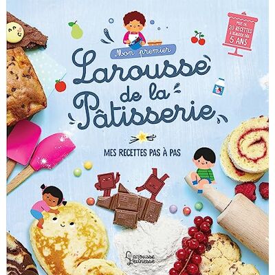 Agnès Besson Mon Premier Larousse De La Pâtisserie : Mes Recettes Pas À Pas - Publicité Agnès Besson Mon Premier Larousse De La Pâtisserie : Mes Recettes Pas À Pas - Publicité