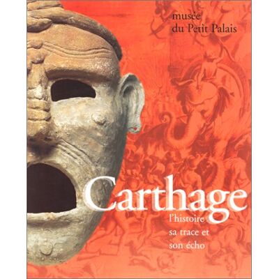 Musee du Petit Palais Carthage, L'Histoire, Sa Trace Et Son Écho : Exposition, Musée Du Petit Palais, Paris, 9 Mars-2 Juil. 1995 - Publicité Musee du Petit Palais Carthage, L'Histoire, Sa Trace Et Son Écho : Exposition, Musée Du Petit Palais, Paris, 9 Mars-2 Juil. 1995 - Publicité