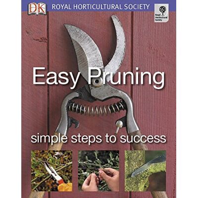 Dorling Kindersley Easy Pruning: Simple Steps To Success (Rhs Simple Steps To Success) - Publicité Dorling Kindersley Easy Pruning: Simple Steps To Success (Rhs Simple Steps To Success) - Publicité