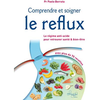 Paolo Borrata Comprendre Et Soigner Le Reflux : Le Régime Anti-Acide Pour Retrouver Santé & Bien-Être : Avec Plus De 70 Recettes - Publicité Paolo Borrata Comprendre Et Soigner Le Reflux : Le Régime Anti-Acide Pour Retrouver Santé & Bien-Être : Avec Plus De 70 Recettes - Publicité