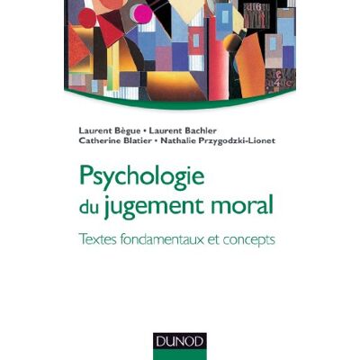 Laurent Bègue Psychologie Du Jugement Moral : Textes Fondamentaux Et Concepts - Publicité Laurent Bègue Psychologie Du Jugement Moral : Textes Fondamentaux Et Concepts - Publicité
