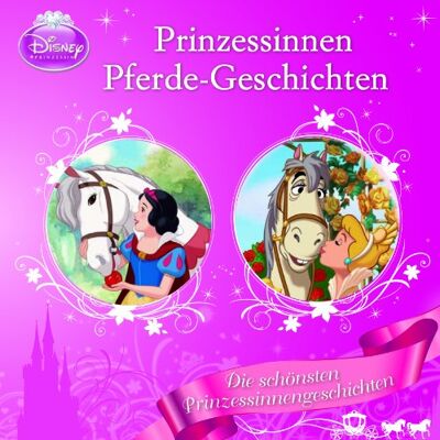 Walt Disney Disney - Prinzessinnen-Pferde-Geschichten: Die Schönsten Prinzessinnengeschichten - Publicité Walt Disney Disney - Prinzessinnen-Pferde-Geschichten: Die Schönsten Prinzessinnengeschichten - Publicité