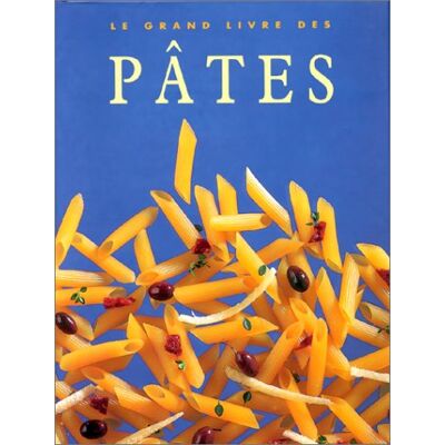 Collectif Le Grand Livre Des Pâtes - Publicité Collectif Le Grand Livre Des Pâtes - Publicité