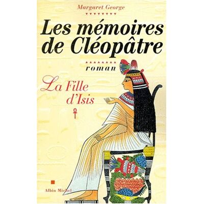 Margaret George Les Mémoires De Cléopâtre. Vol. 1. La Fille D'Isis - Publicité Margaret George Les Mémoires De Cléopâtre. Vol. 1. La Fille D'Isis - Publicité