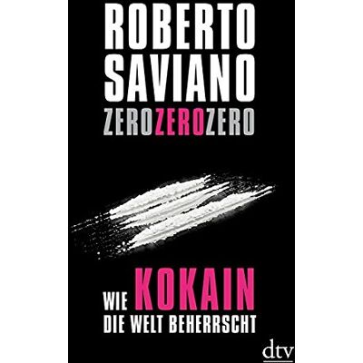 Roberto Saviano Zerozerozero: Wie Kokain Die Welt Beherrscht (Dtv Fortsetzungsnummer 50) - Publicité Roberto Saviano Zerozerozero: Wie Kokain Die Welt Beherrscht (Dtv Fortsetzungsnummer 50) - Publicité