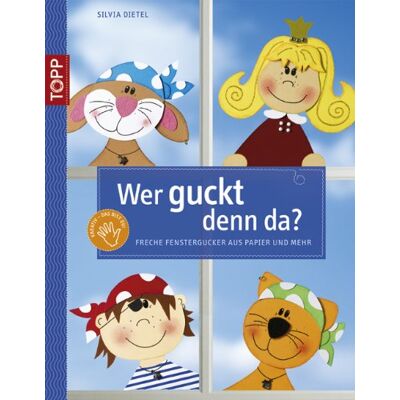 Dietel Silvia Wer Guckt Denn Da?: Freche Fenstergucker Aus Papier Und Mehr - Publicité Dietel Silvia Wer Guckt Denn Da?: Freche Fenstergucker Aus Papier Und Mehr - Publicité