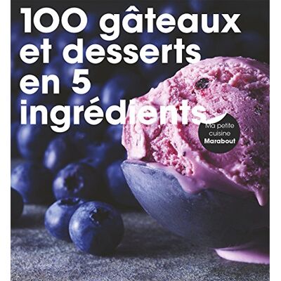 Marabout 100 Gâteaux Et Desserts En 5 Ingrédients - Publicité Marabout 100 Gâteaux Et Desserts En 5 Ingrédients - Publicité