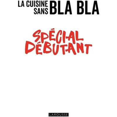 Collectif La Cuisine Sans Bla Bla Spécial Débutant - Publicité Collectif La Cuisine Sans Bla Bla Spécial Débutant - Publicité