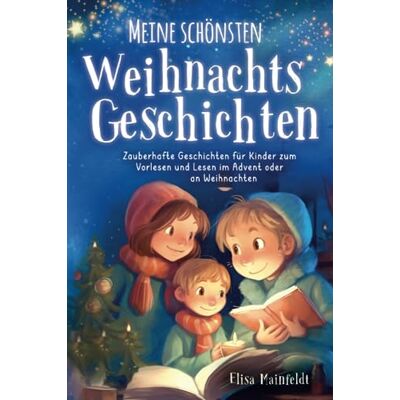 Elisa Mainfeldt Meine Schönsten Weihnachtsgeschichten – Zauberhafte Geschichten Für Kinder Zum Vorlesen Und Lesen Im Advent Oder An Weihnachten Inkl. Bonus - Publicité Elisa Mainfeldt Meine Schönsten Weihnachtsgeschichten – Zauberhafte Geschichten Für Kinder Zum Vorlesen Und Lesen Im Advent Oder An Weihnachten Inkl. Bonus - Publicité