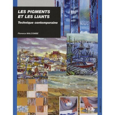 Florence Malcombe Les Pigments Et Les Liants : Technique Contemporaine - Publicité Florence Malcombe Les Pigments Et Les Liants : Technique Contemporaine - Publicité