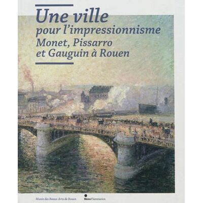 Laurent Salomé Une Ville Pour L'Impressionnisme, Monet, Pissarro Et Gauguin À Rouen - Publicité Laurent Salomé Une Ville Pour L'Impressionnisme, Monet, Pissarro Et Gauguin À Rouen - Publicité