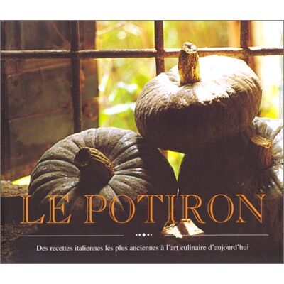 Collectif Le Potiron : Des Recettes Italiennes Les Plus Anciennes À L'Art Culinaire D'Aujourd'Hui - Publicité Collectif Le Potiron : Des Recettes Italiennes Les Plus Anciennes À L'Art Culinaire D'Aujourd'Hui - Publicité