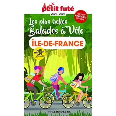 Petit Futé Les Plus Belles Balades À Vélo En Ile-De-France : 2022-2023 - Publicité Petit Futé Les Plus Belles Balades À Vélo En Ile-De-France : 2022-2023 - Publicité
