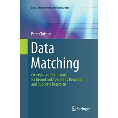 Peter Christen Data Matching: Concepts And Techniques For Record Linkage, Entity Resolution, And Duplicate Detection (Data-Centric Systems And Applications) - Publicité Peter Christen Data Matching: Concepts And Techniques For Record Linkage, Entity Resolution, And Duplicate Detection (Data-Centric Systems And Applications) - Publicité