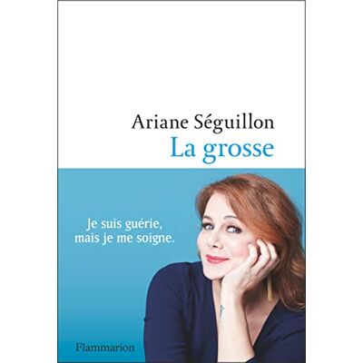 Ariane Seguillon La Grosse : Récit - Publicité Ariane Seguillon La Grosse : Récit - Publicité