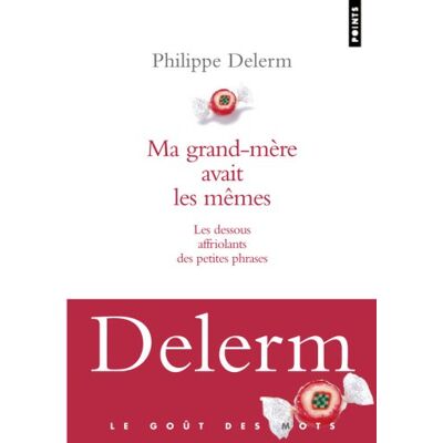 Philippe Delerm Ma Grand-Mère Avait Les Mêmes : Les Dessous Affriolants Des Petites Phrases - Publicité Philippe Delerm Ma Grand-Mère Avait Les Mêmes : Les Dessous Affriolants Des Petites Phrases - Publicité