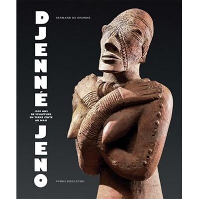 Bernard de Grunne Djenné-Jeno : 1.000 Ans De Sculpture En Terre Cuite Au Mali - Publicité Bernard de Grunne Djenné-Jeno : 1.000 Ans De Sculpture En Terre Cuite Au Mali - Publicité